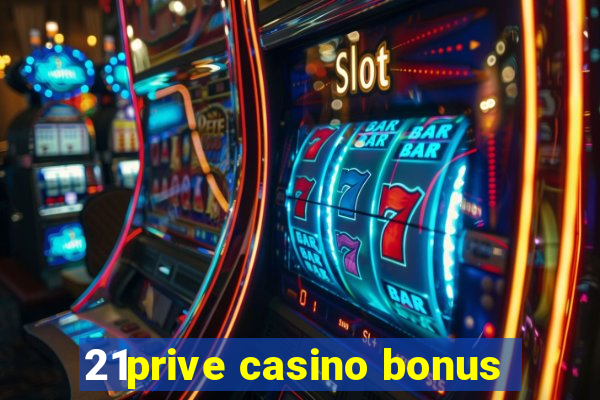 21prive casino bonus