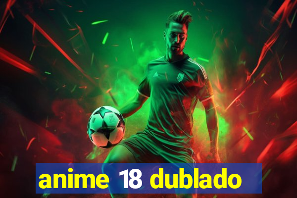 anime 18 dublado