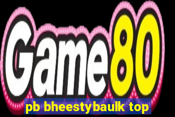 pb bheestybaulk top