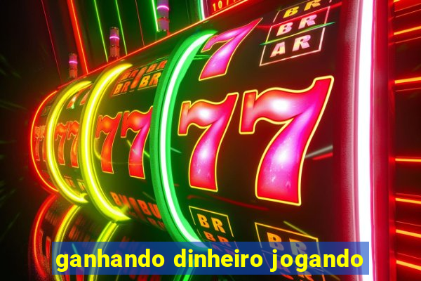 ganhando dinheiro jogando