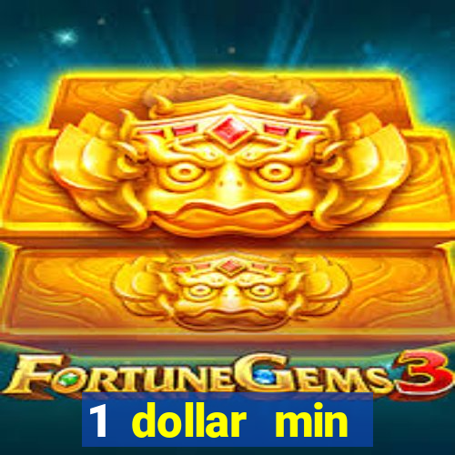 1 dollar min deposit casino