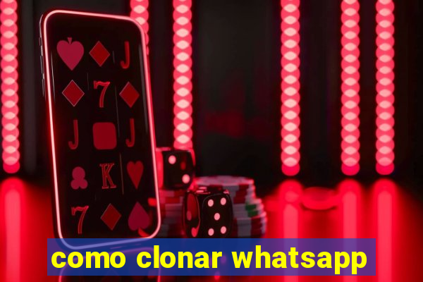 como clonar whatsapp