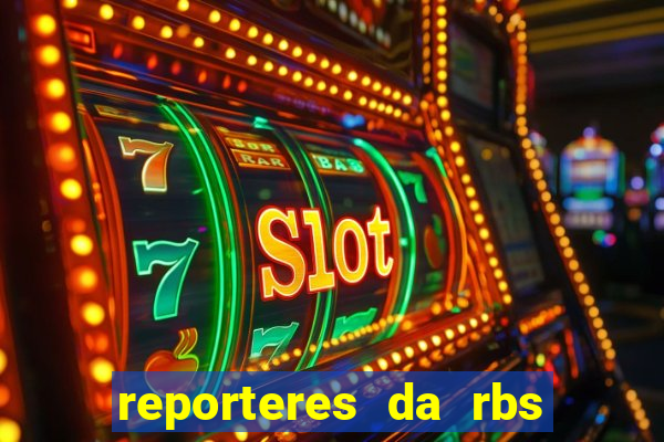 reporteres da rbs tv porto alegre