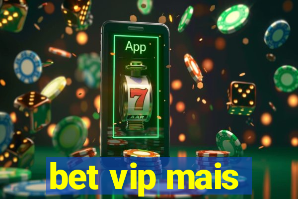 bet vip mais