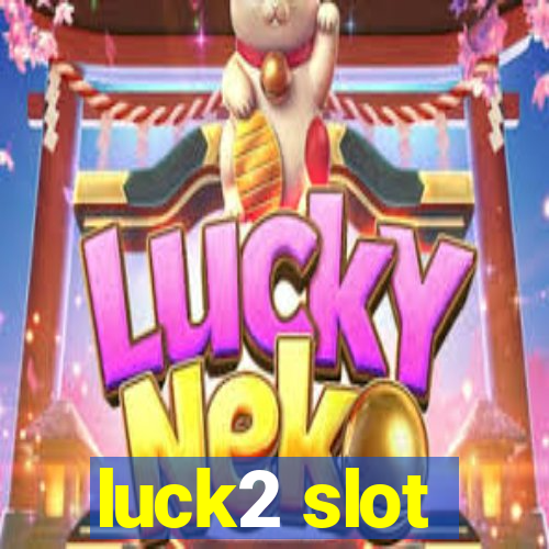 luck2 slot