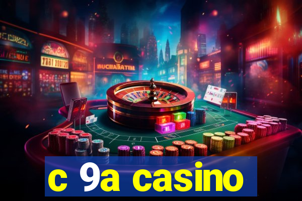 c 9a casino