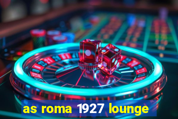 as roma 1927 lounge