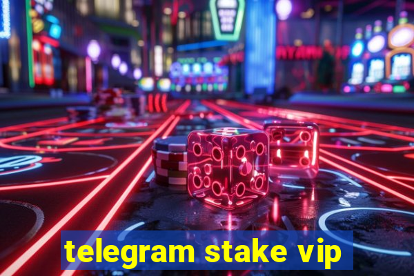 telegram stake vip