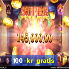 100 kr gratis casino utan ins?ttning