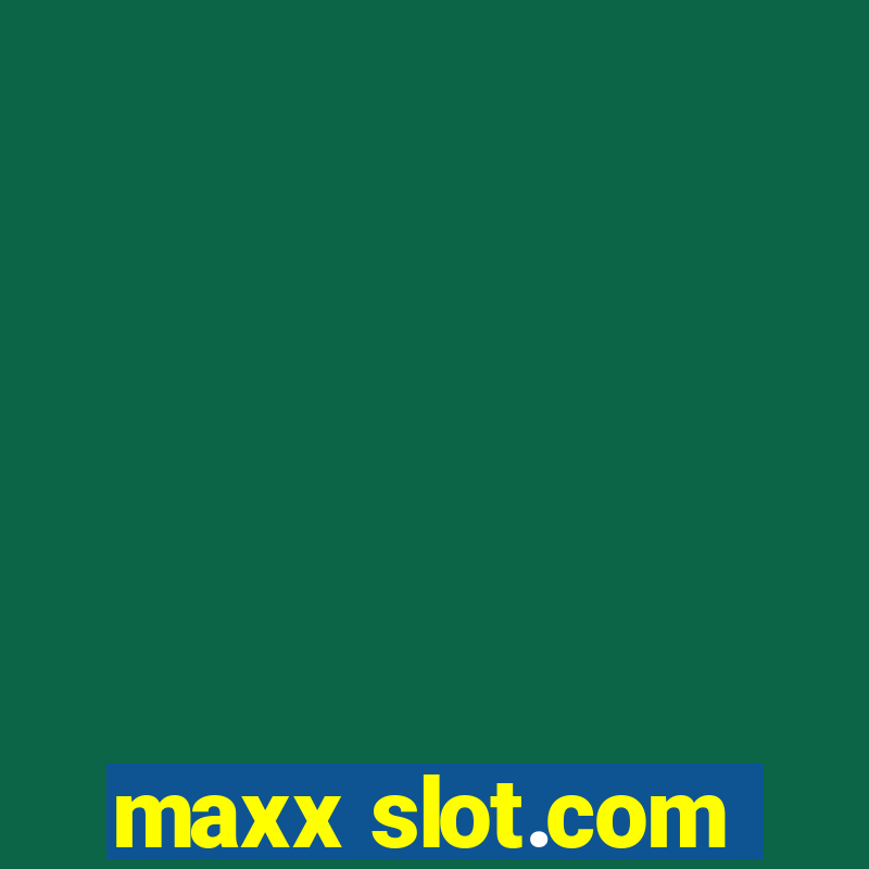 maxx slot.com