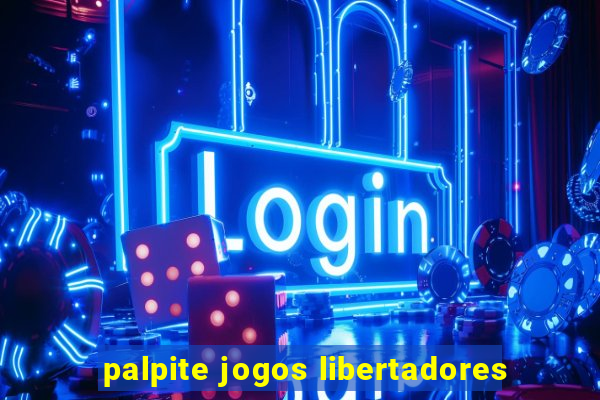 palpite jogos libertadores