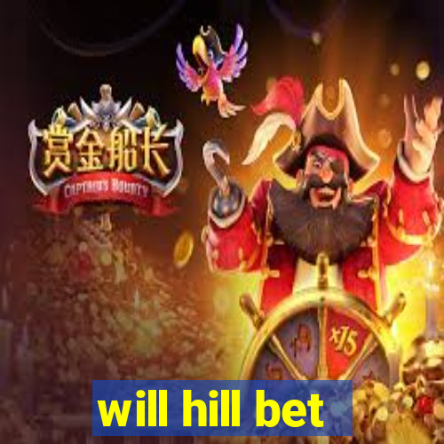 will hill bet