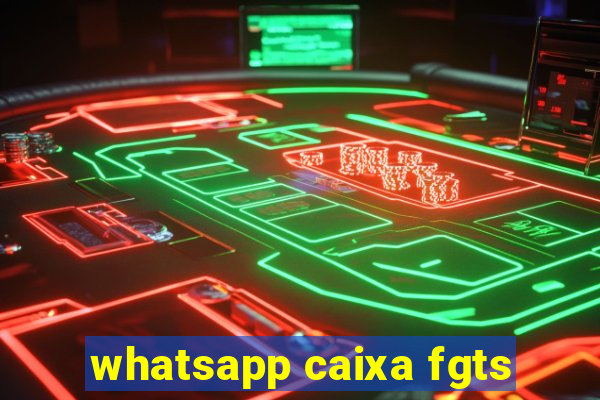 whatsapp caixa fgts