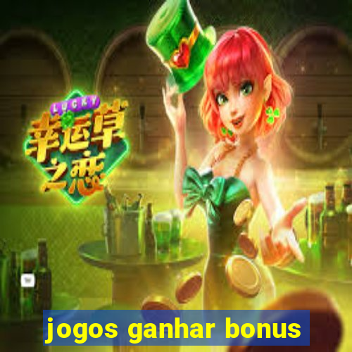 jogos ganhar bonus