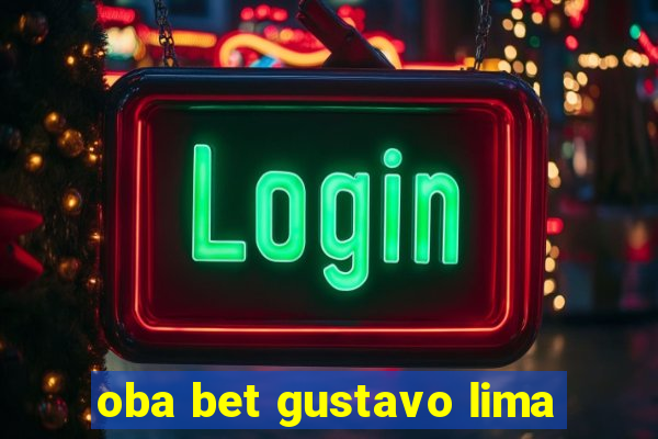 oba bet gustavo lima