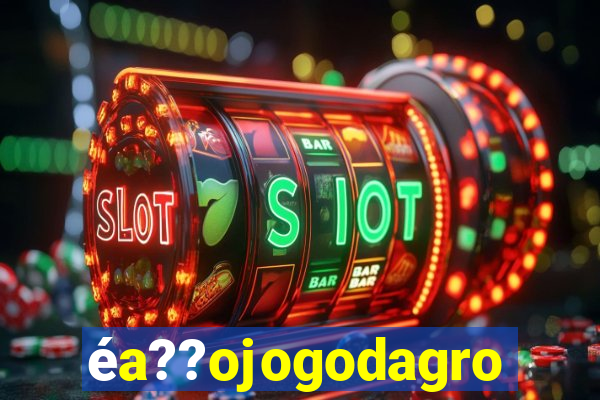 éa??ojogodagrow