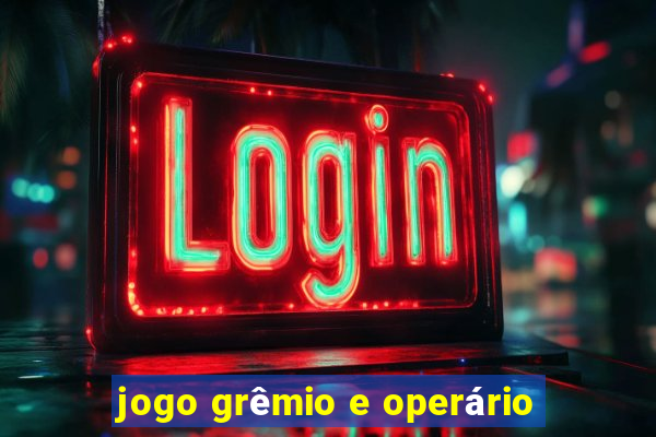 jogo grêmio e operário