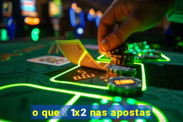 o que 茅 1x2 nas apostas