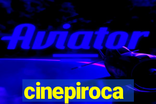 cinepiroca