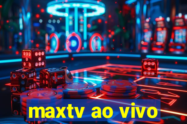 maxtv ao vivo