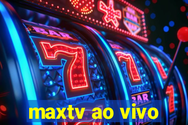 maxtv ao vivo