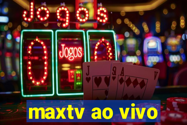 maxtv ao vivo