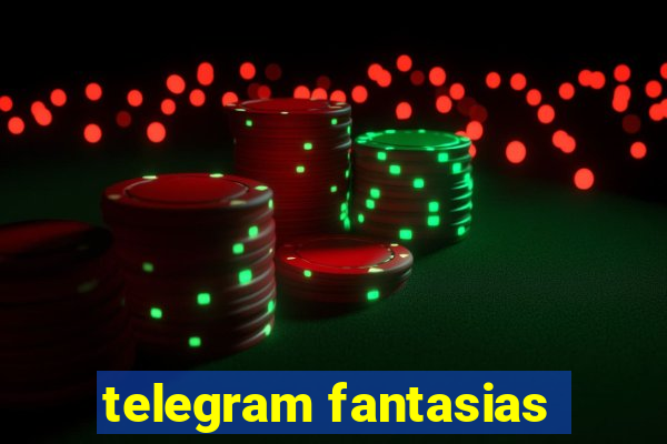 telegram fantasias