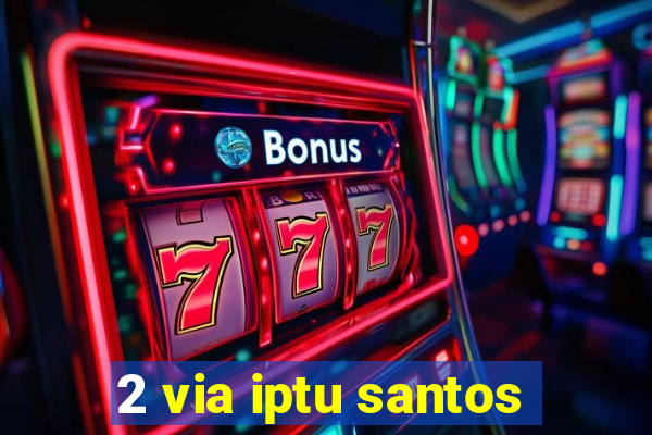 2 via iptu santos