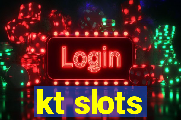 kt slots