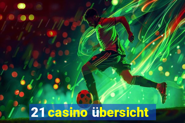 21 casino übersicht