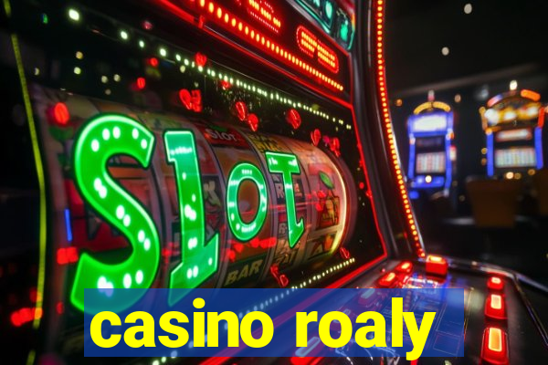 casino roaly