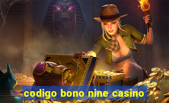 codigo bono nine casino