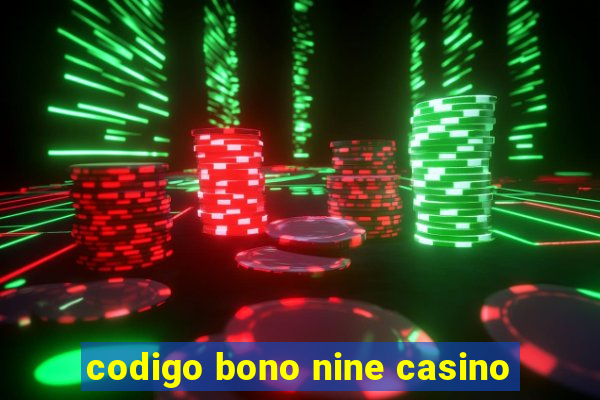 codigo bono nine casino