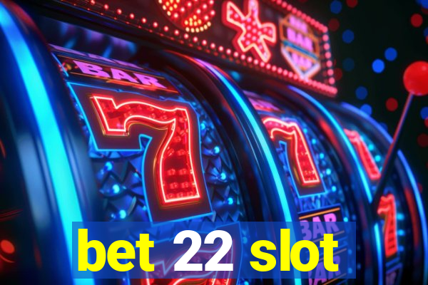 bet 22 slot