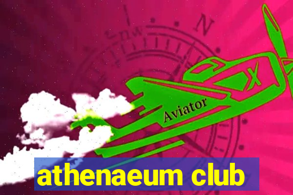 athenaeum club