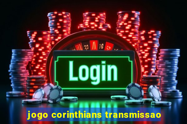 jogo corinthians transmissao