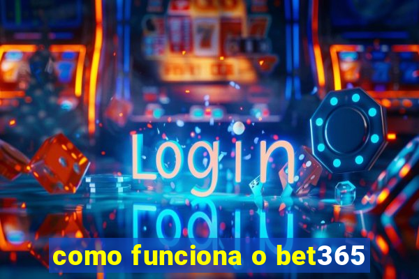 como funciona o bet365