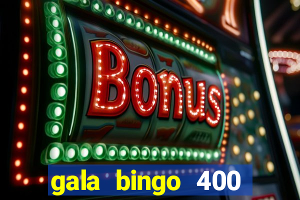 gala bingo 400 welcome bonus