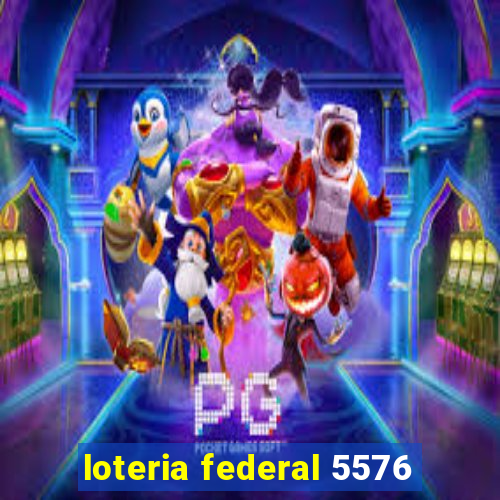 loteria federal 5576