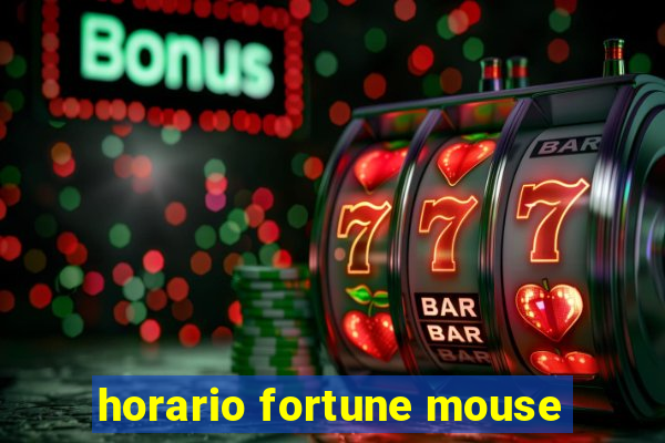 horario fortune mouse