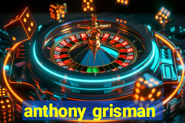 anthony grisman