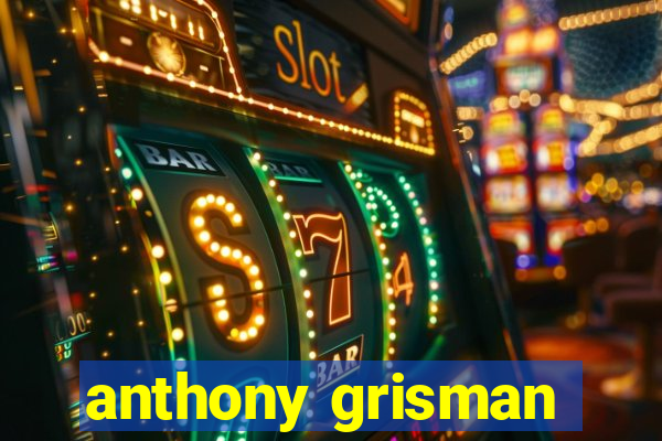 anthony grisman