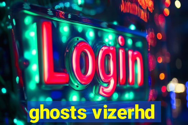 ghosts vizerhd