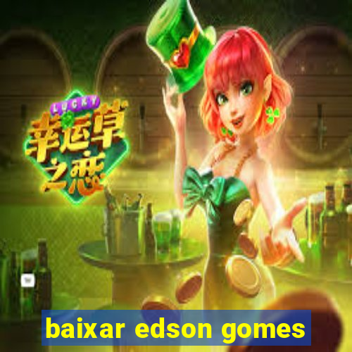 baixar edson gomes