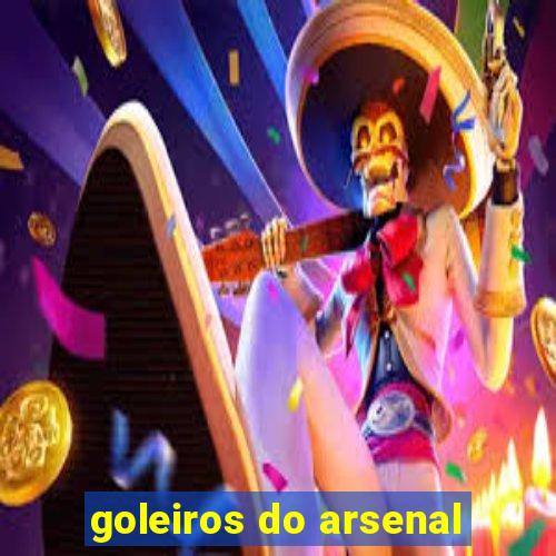 goleiros do arsenal