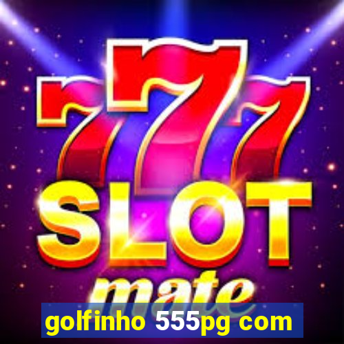 golfinho 555pg com