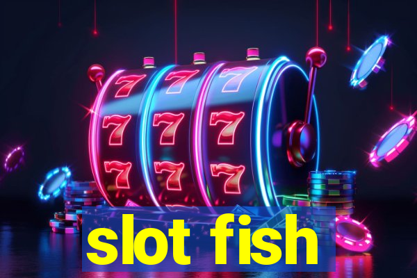 slot fish