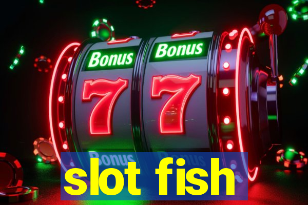 slot fish