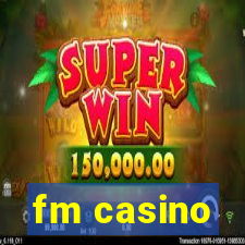 fm casino