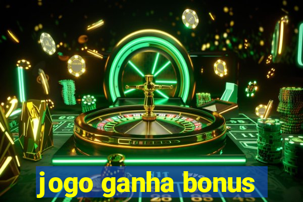 jogo ganha bonus